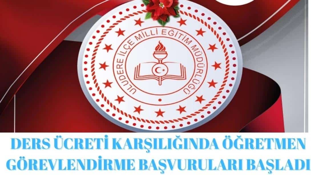 DERS ÜCRETİ KARŞILIĞINDA ÖĞRETMEN GÖREVLENDİRME BAŞVURULARI BAŞLADI